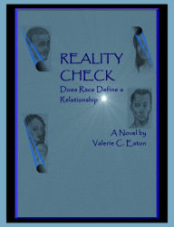 Title: Reality Check...Does Race Define a Relationship, Author: Valerie C. Eaton