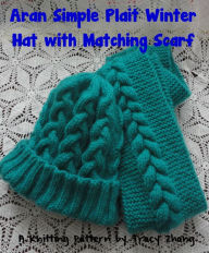 Title: Aran Simple Plait Winter Hat with Matching Scarf, Author: Tracy Zhang