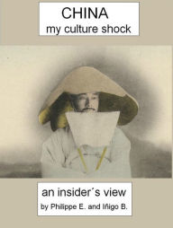 Title: China. My culture shock! An insider´s view, Author: Philippe E.