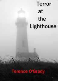 Title: Terror at the Lighthouse, Author: Terence O'Grady