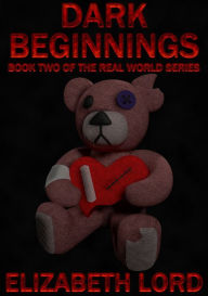 Title: Dark Beginnings (The Real World Series, Book Two), Author: Elizabeth Lord