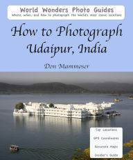 Title: How to Photograph Udaipur, India, Author: Don Mammoser