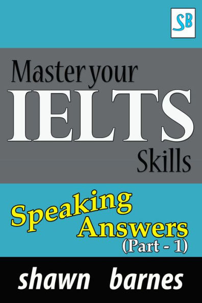 Master your IELTS Skills - Speaking Answers (Part 1)