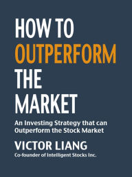 Title: How to Outperform the Market, Author: Victor Liang