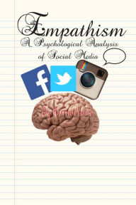 Title: Empathism: A Short Psychological Analysis of Social Media, Author: Harrison Lewis
