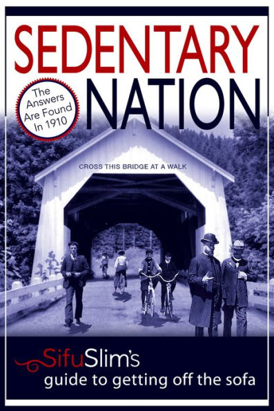 Sedentary Nation: The Answers Aren't Found in the New Millennium, They're in 1910.