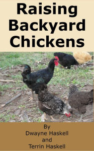 Title: Raising Backyard Chickens, Author: Dwayne Haskell