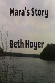 Title: Mara's Story, Author: Beth Hoyer