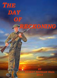 Title: The Day of Reckoning, Author: Ernest Douglas Hall