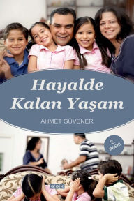Title: Hayalde Kalan Yasam, Author: Ahmet Güvener