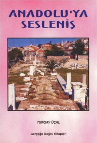 Title: Anadolu'ya Seslenis, Author: Turgay Üçal