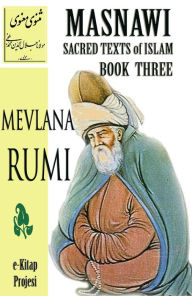 Title: Masnawi Sacred Texts of Islam: Book Three, Author: Mevlana Rumi