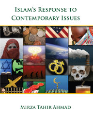 Title: Islam's Response to Contemporary Issues, Author: Mirza Tahir Ahmad