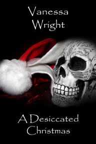 Title: A Desiccated Christmas, Author: Vanessa Wright