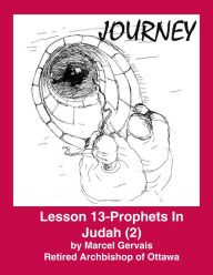 Title: Journey - Lesson 13 - Prophets in Judah (2), Author: Marcel Gervais