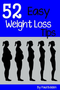 Title: 52 Easy Weight Loss Tips, Author: Paul Bolden