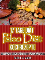 Title: 17 Tage Diät. Paleo Diät Kochrezepte, Author: Patricia Maria