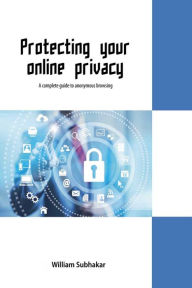 Title: Protecting Your Online Privacy, Author: William Subhakar