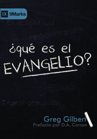 Title: Qué es el Evangelio?, Author: Greg Gilbert