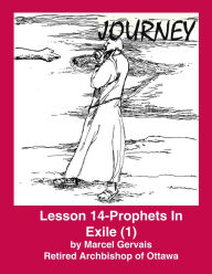 Title: Journey - Lesson 14 - Prophets in Exile (1), Author: Marcel Gervais