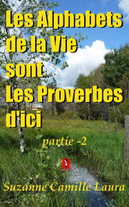 Title: Les Alphabets de la Vie sont Les Proverbes d'ici (partie -2), Author: Suzanne Camille Laura