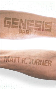Title: Genesis (Part One), Author: Matt K. Turner