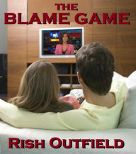Title: The Blame Game, Author: Rish Outfield