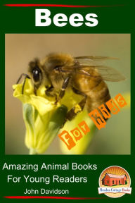 Title: Bees: For Kids - Amazing Animal Books for Young Readers, Author: John Davidson