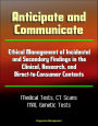 Anticipate and Communicate: Ethical Management of Incidental and Secondary Findings in the Clinical, Research, and Direct-to-Consumer Contexts - Medical Tests, CT Scans, MRI