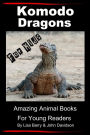 Komodo Dragons For Kids: Amazing Animal Books for Young Readers