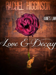 Title: Love and Decay, Kane's Law, Author: Rachel Higginson