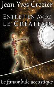 Title: Entretien Avec Le Créateur, Author: Jean-Yves Crozier