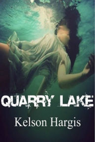 Title: Quarry Lake, Author: Kelson Hargis