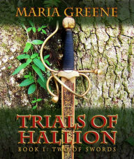 Title: Trials of Hallion, Two of Swords, Book One, Author: Maria Greene