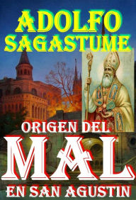 Title: Origen del Mal en San Agustin, Author: Adolfo Sagastume