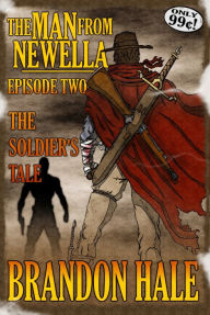 Title: The Man From Newella II: The Soldier's Tale, Author: Brandon Hale