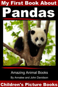 Title: My First Book about Pandas: Children's Picture Books, Author: Annalee Davidson
