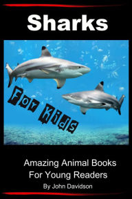 Title: Sharks: For Kids - Amazing Animal Books for Young Readers, Author: John Davidson