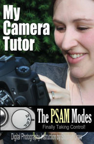 Title: My Camera Tutor: Learning the PSAM Modes, Author: Stephen Drew