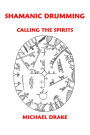 Shamanic Drumming: Calling the Spirits