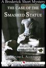 The Case of the Smashed Statue: A 15-Minute Brodericks Mystery, Educational Version