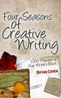 Four Seasons of Creative Writing: 1,000 Prompts to Stop Writer's Block