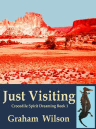 Title: Just Visiting, Author: Graham Wilson