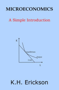 Title: Microeconomics: A Simple Introduction, Author: K.H. Erickson