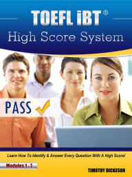 Title: TOEFL iBT High Score System: Learn How To Identify & Answer Every Question With A High Score!, Author: Timothy Dickeson