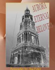 Title: Aurora Eternal Beloved, Author: Asa Foley