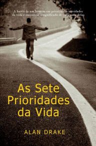 Title: As Sete Prioridades da Vida, Author: Alan Drake