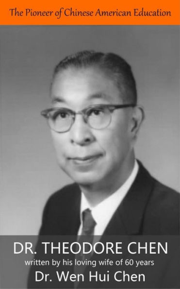 The Pioneer of Chinese American Education: Dr. Theodore Chen