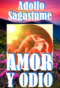 Title: Amor y Odio, Author: Adolfo Sagastume