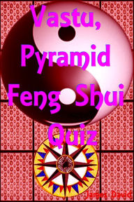 Title: Vastu, Pyramid, Feng Shui Quiz, Author: James David